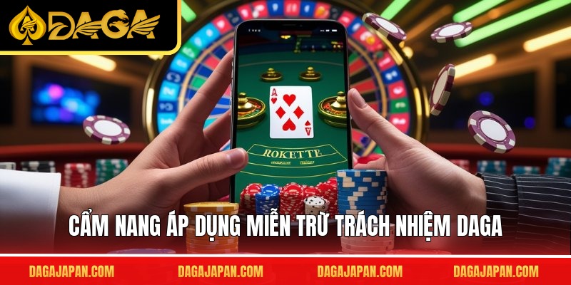 Cẩm nang áp dụng miễn trừ trách nhiệm DAGA