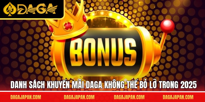 Danh sách khuyến mãi DAGA không thể bỏ lỡ trong 2025
