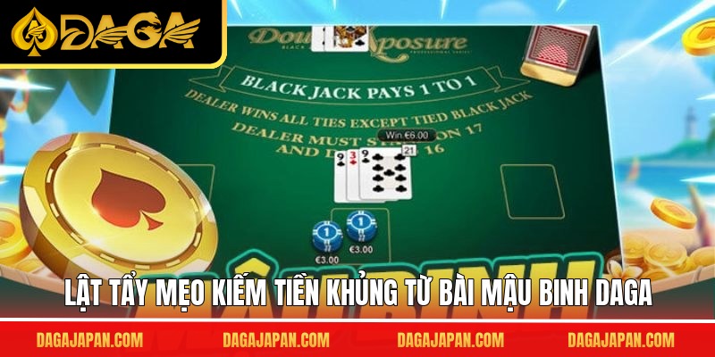 Lật tẩy mẹo kiếm tiền khủng từ bài mậu binh DAGA