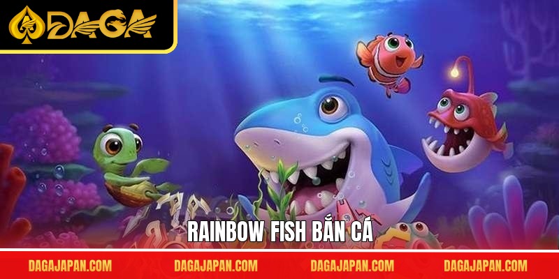 Rainbow Fish Bắn Cá - Đồ Họa Tuyệt Đẹp, Bùng Nổ Siêu Jackpot