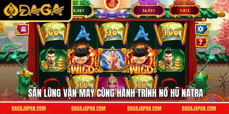 Săn lùng vận may cùng hành trình nổ hũ natra