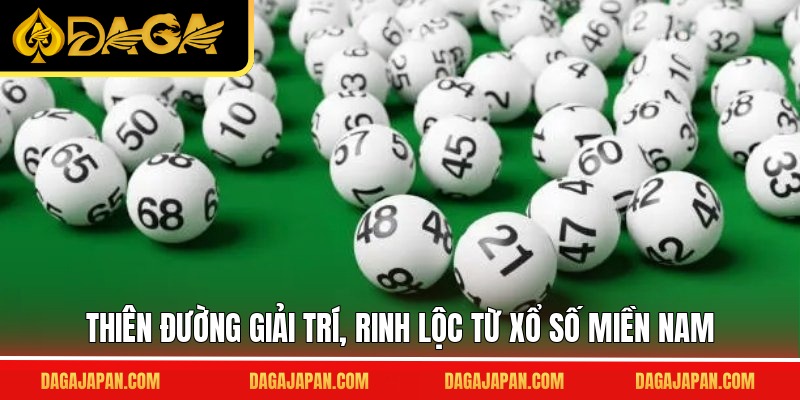 Thiên đường giải trí, rinh lộc từ xổ số miền nam