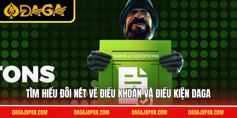 Tìm hiểu đôi nét về điều khoản và điều kiện DAGA